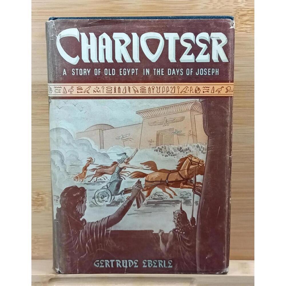 Charioteer: A Story of Old Egypt in the Days of Joseph by Gertrude Eberle